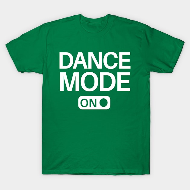 Dance Mode On T-Shirt by SillyShirts